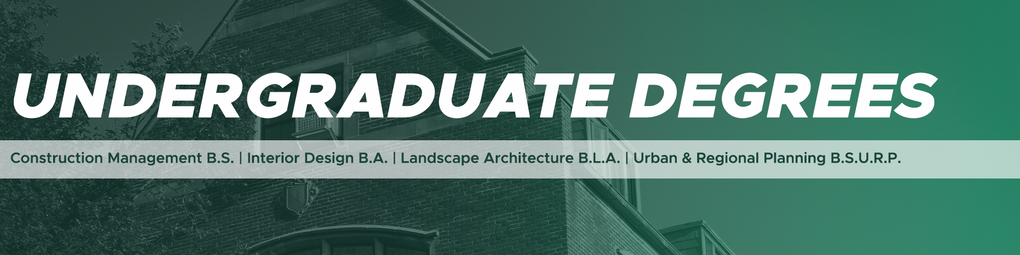 Click Here to learn more about SPDC's Undergraduate Degree offerings (Construction Management B.S.,Interior Design B.A., Landscape Architecture B.L.A., Urban and Regional Planning B.S.U.R.P.)